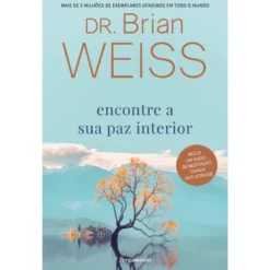Encontre A Sua Paz Interior de Dr. Brian Weiss
