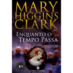 Enquanto o Tempo Passa de Mary Higgins Clark e Alafair Burke