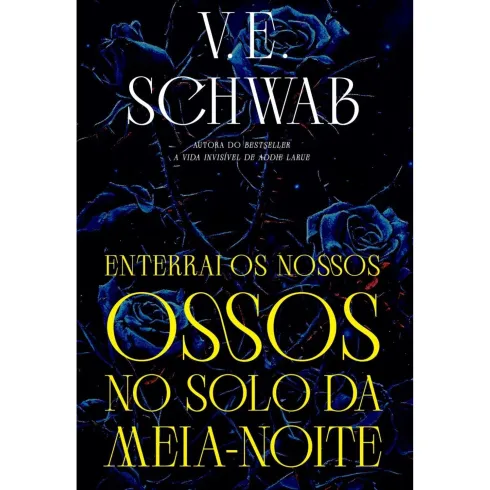 Enterrai os Nossos Ossos no Solo da Meia-Noite de Schwab, V. E.