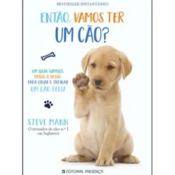 Então, Vamos Ter um Cão? de Steve Mann e Martin Roach