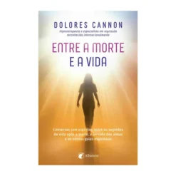 Entre A Morte e A Vida de Dolores Cannon