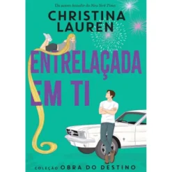Entrelaçada em Ti de Christina Lauren - Obra do Destino Livro 1