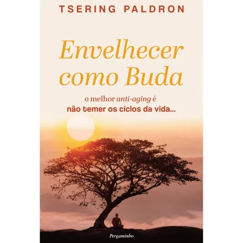 Envelhecer Como Buda de Tsering Paldron