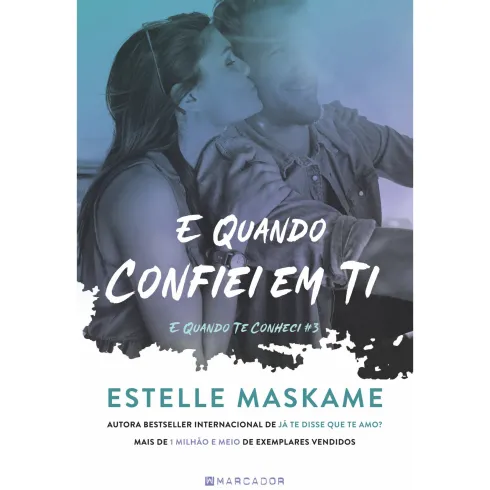 E Quando Confiei em Ti de Estelle Maskame