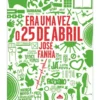 Era uma Vez o 25 de Abril de José Fanha