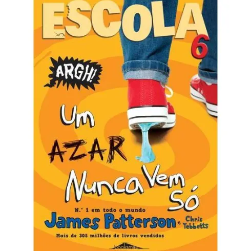 Escola 6 de James Patterson e Chris Tebbetts - Um Azar Nunca Vem Só (2ª Edição)