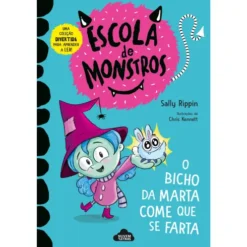 Escola de Monstros - Livro 1: o Bicho da Marta Come que Se Farta de Sally Rippin