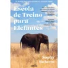 Escola De Treino Para Elefantes de Sophy Roberts