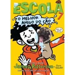 Escola 7 - O Melhor Amigo do Cão de James Patterson