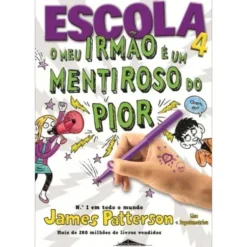 Escola 4 - O Meu é um Mentiroso do Pior! de James Patterson