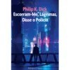Escorram-Me, Lágrimas, Disse o Polícia de Philip K. Dick