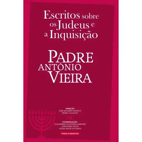 Escritos Sobre os Judeus e a Inquisição de Padre António Vieira