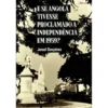 E se Angola Tivesse Proclamado a Independência em 1959? de Jonuel Gonçalves