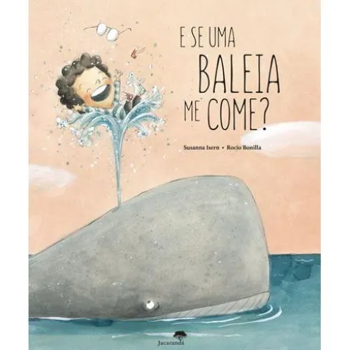 E Se uma Baleia Me Come? de Rocio Bonilla e Susanna Isern