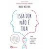Essa Dor Não é Tua de Mark Wolynn