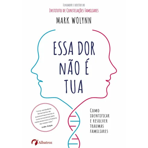Essa Dor Não é Tua de Mark Wolynn