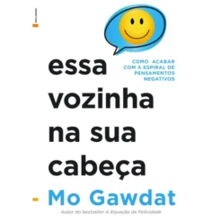 Essa Vozinha na sua Cabeça de Mo Gawdat