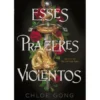 Esses Prazeres Violentos de Chloe Gong