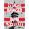 Estação Damasco de David McCloskey