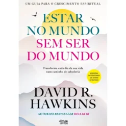 Estar No Mundo Sem Ser Do Mundo de David R. Hawkins