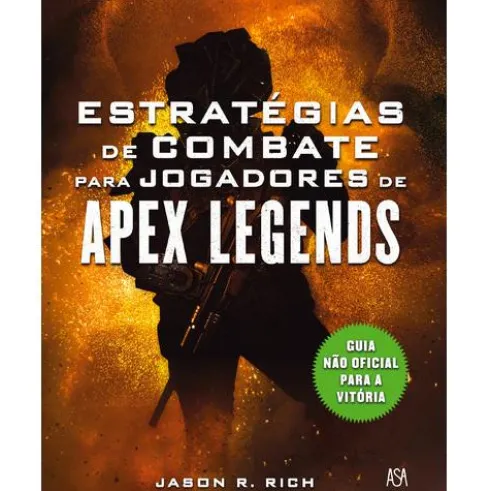 Estratégias de Combate para Jogadores de Apex Legends de Jason R. Rich
