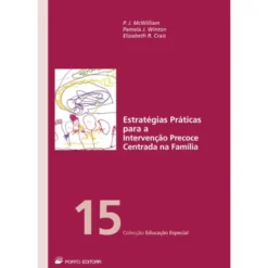 Estratégias Práticas Para a Intervenção Precoce Centrada na Família de Phyllis J. Mcwilliam