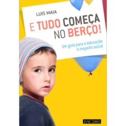 E Tudo Começa no Berço! de Luís Maia