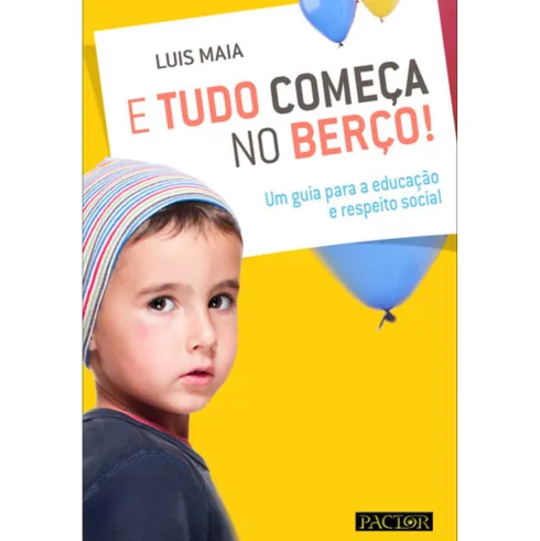 E Tudo Começa no Berço! de Luís Maia