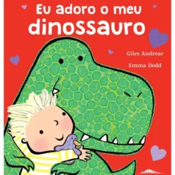 Eu Adoro o Meu Dinossauro de Giles Andreae
