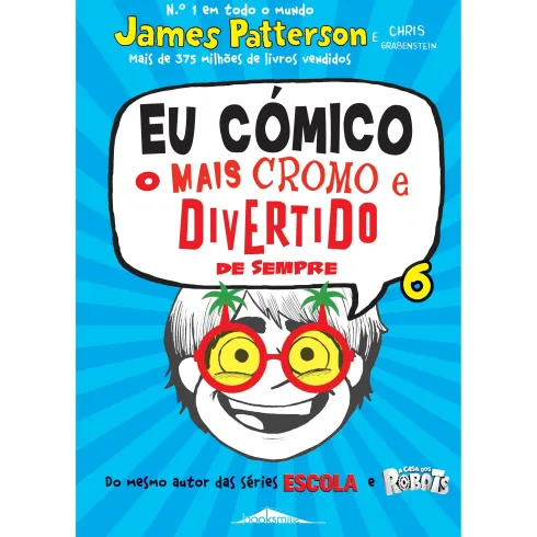 Eu Cómico 6 - O Mais Cromo e Divertido de Sempre de James Patterson