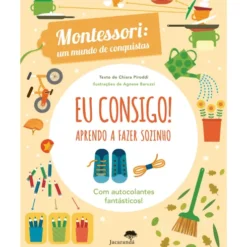 Eu Consigo! Aprendo A Fazer Sozinho ¿ Montessori: um Mundo de Conquistas de Agnese Baruzzi, Chiara Piroddi