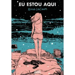 Eu Estou Aqui de Nina LaCour