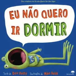 Eu Não Quero Ir Dormir de Dev Petty, Mike Boldt