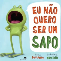 Eu Não Quero Ser um Sapo de Dev Petty, Mike Boldt
