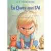 Eu Quero Isso Já! de A.P. Hernández