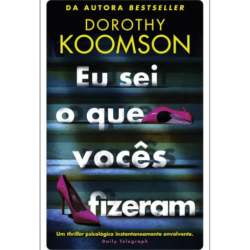 Eu Sei o Que Vocês Fizeram de Dorothy Koomson