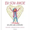 Eu Sou Amor de Susan Verde - Um Livro Sobre Compaixão