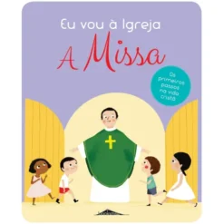 Eu Vou à Igreja - A Missa de Anne-Sophie Du Bouetiez