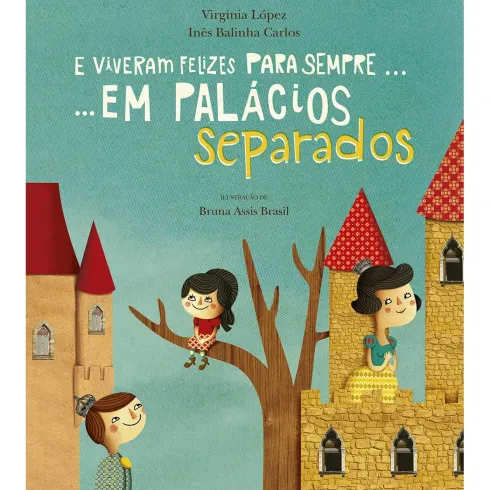 E Viveram Felizes para Sempre... em Palácios Separados de Virginia López e Inês Balinha Carlos
