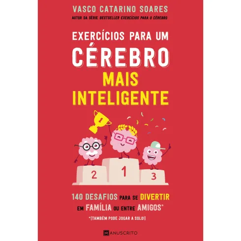Exercícios para um Cérebro Mais Inteligente de Vasco Catarino Soares - 140 Desafios para Se Divertir em Família ou Entre Amigos