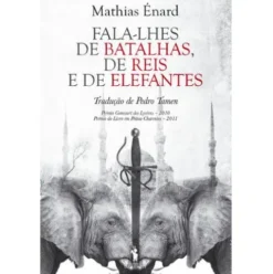 Fala-lhes de Batalhas, de Reis e de Elefantes de Mathias Énard