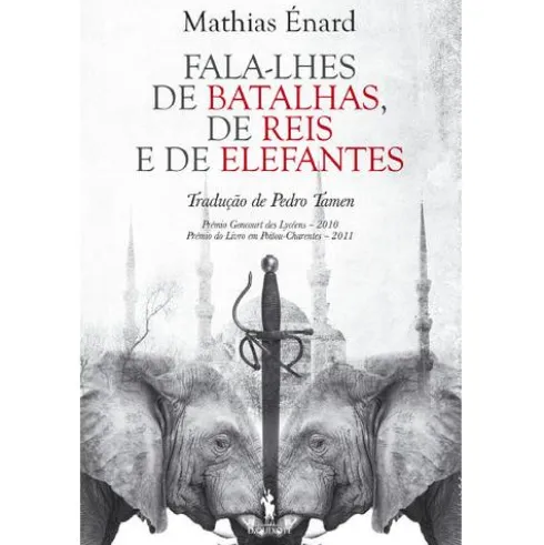 Fala-lhes de Batalhas, de Reis e de Elefantes de Mathias Énard