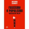 Fascismo e Populismo de Antonio Scurati - Mussolini Hoje