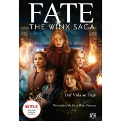 Fate - The Winx Saga Nº 2 - Dar Vida ao Fogo de Sarah Rees Brennan