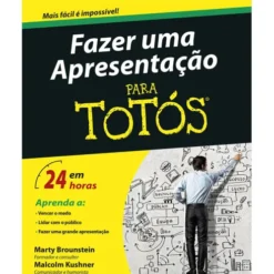 Fazer uma Apresentação Para Totós de Malcolm Kushner e Marty Brounstein
