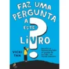 Faz uma Pergunta A Este Livro de Vicki Tan