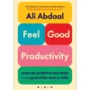Feel-Good Productivity de Ali Abdaa