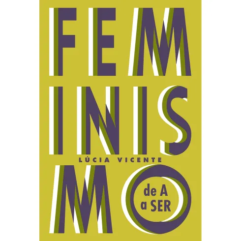 Feminismo de A a Ser de Lúcia Vicente