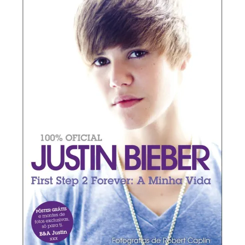 First Step 2 Forever - A Minha Vida de Justin Bieber