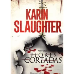 Flores Cortadas - Pretty Girls de Karin Slaughter